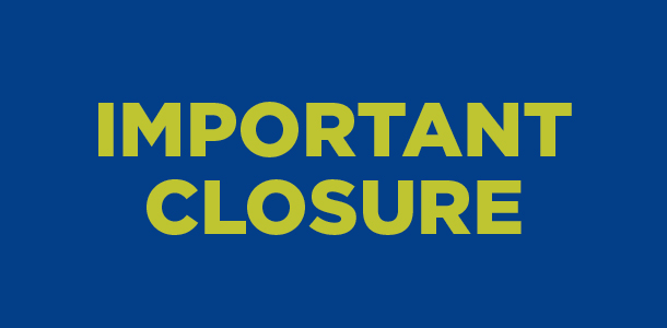 Important Closure Notice