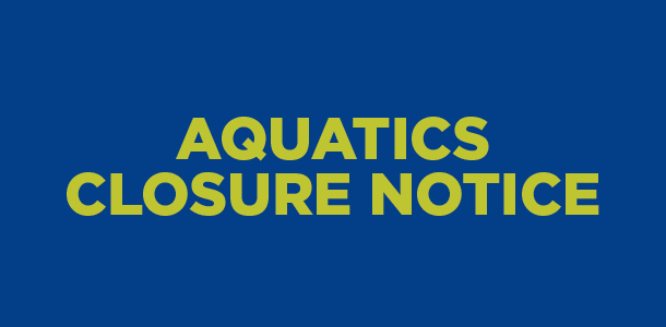 Aquatics Closure Notice